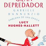 D’Annunzio, el «duce» lascivo y narcisista