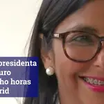 Delcy Rodríguez pasa ocho horas en Madrid