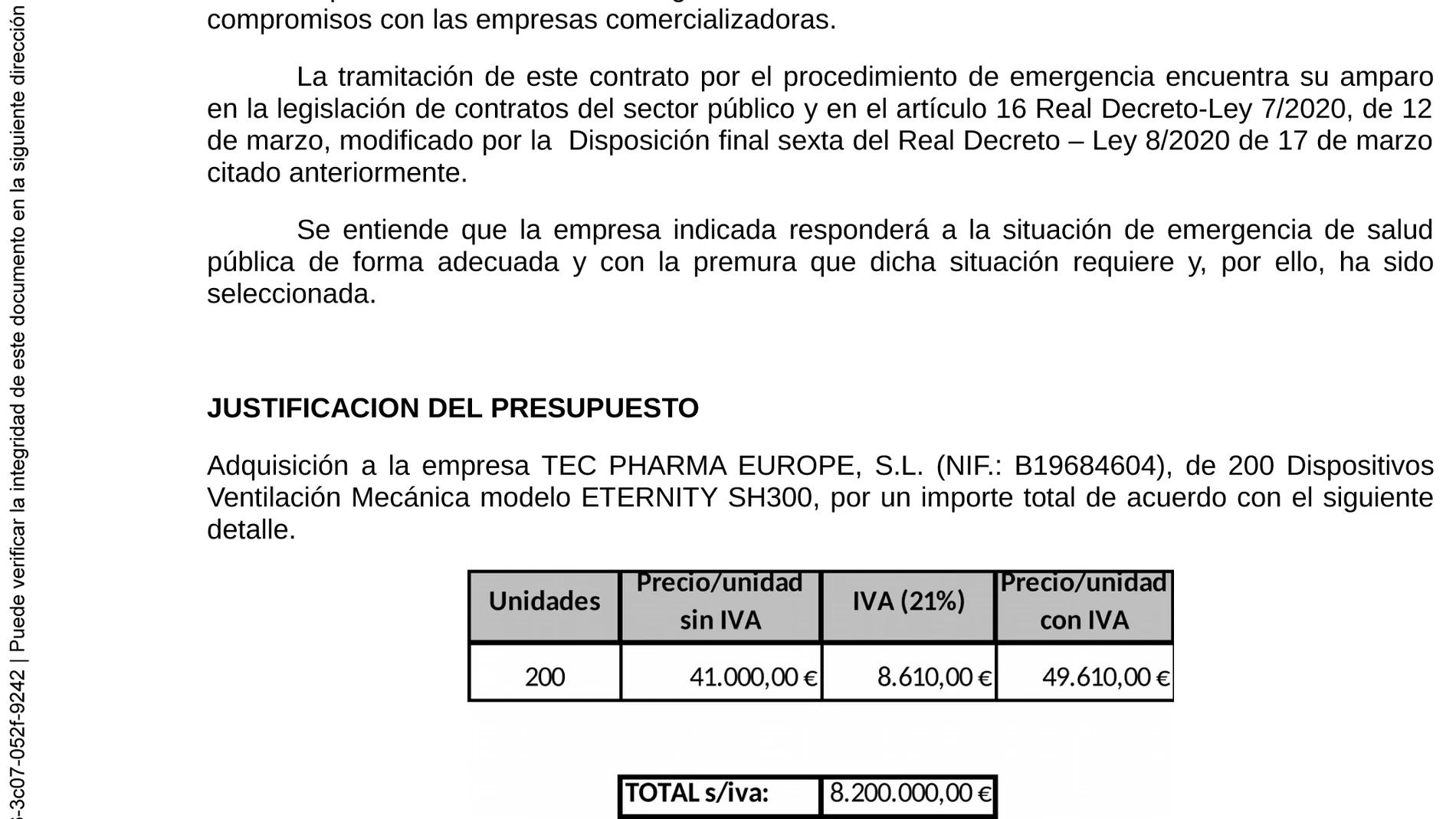 La memoria justificativa de la contratación, del 6 de abril, incluye el precio total pagado de 9,92 millones. En el texto afirma que urgía ponerlos a diposición de las UCI. Sin embargo, los respiradores adquiridos son de transporte.
