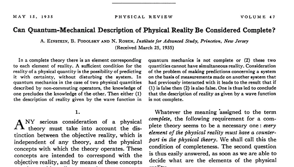 El artículo original de Einstein, Podolsky y Rosen del año 1935 en el que se propone la existencia de estados entrelazados (aunque todavía no se usa ese nombre). En este artículo los autores presentaban un argumento diferente al que hemos explicado nosotros, pero siempre relacionado con las contradicciones que pueden surgir si podemos objeto cuántico y obtener información sobre otro objeto, quizá muy distante. Por las iniciales de los autores, a estas contradicciones se las conoce como “paradojas EPR”.