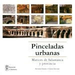 La Diputación de Salamanca ha editado el catálogo de la exposición “Pinceladas Urbanas Salmantinas” que se ha reunido en El Casino de Salamanca y cuya situación actual por la pandemia limita el disfrute del público.
