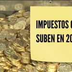 Estos son los impuestos que suben en 2022
