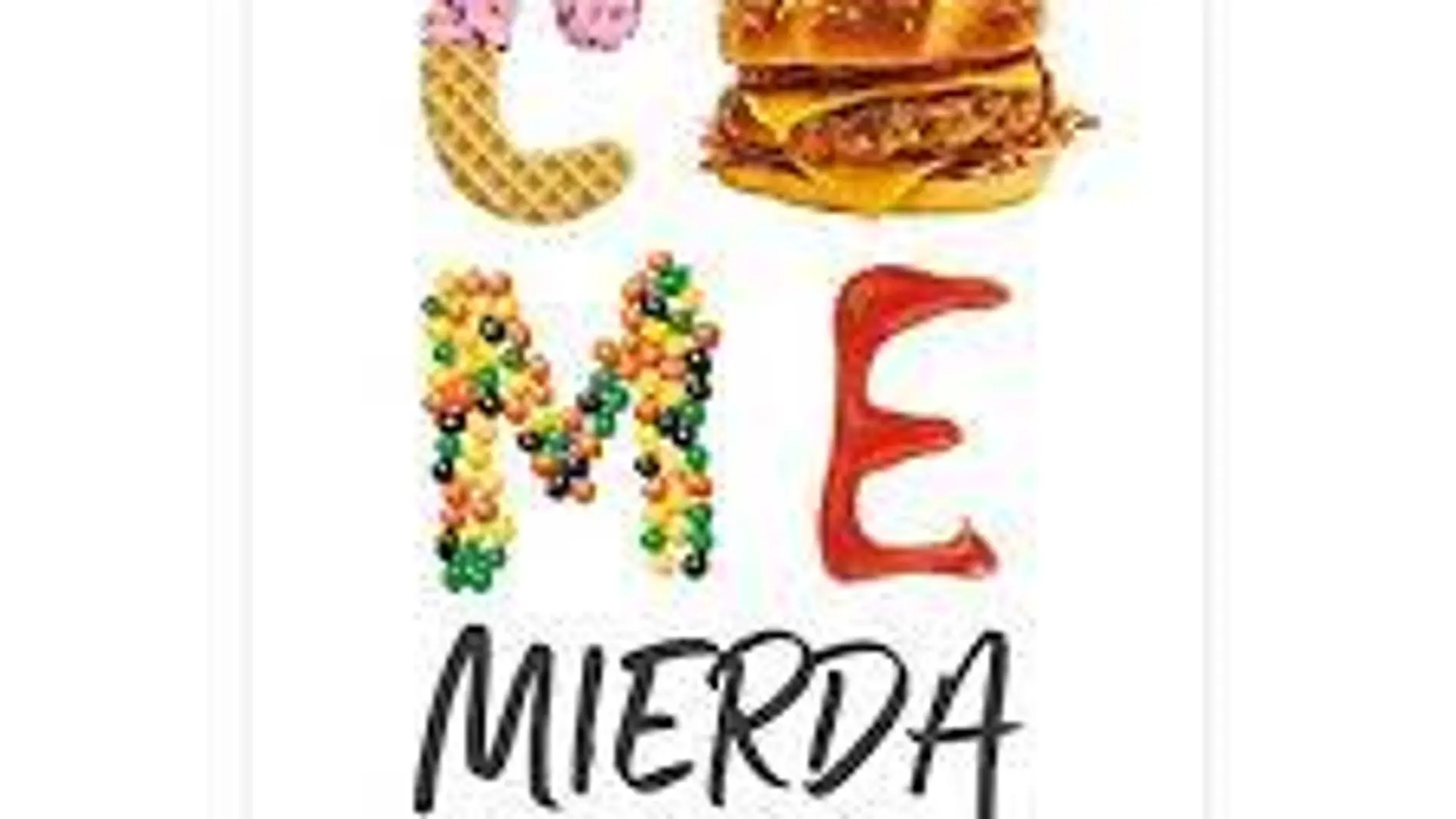 "Come mierda", el libro más vendido sobre los peligros de la comida basura