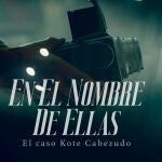 Cartel de la seriedocumental 'En el nombre de ellas'