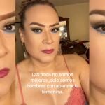 “Las trans no somos mujeres, solo somos hombres con apariencia femenina”