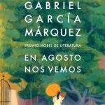 La novela póstuma de García Márquez, 'En agosto nos vemos', verá la luz el próximo 6 de marzo