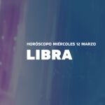 Horóscopo de Libra hoy, 11 de marzo de 2025: consulta la predicción
