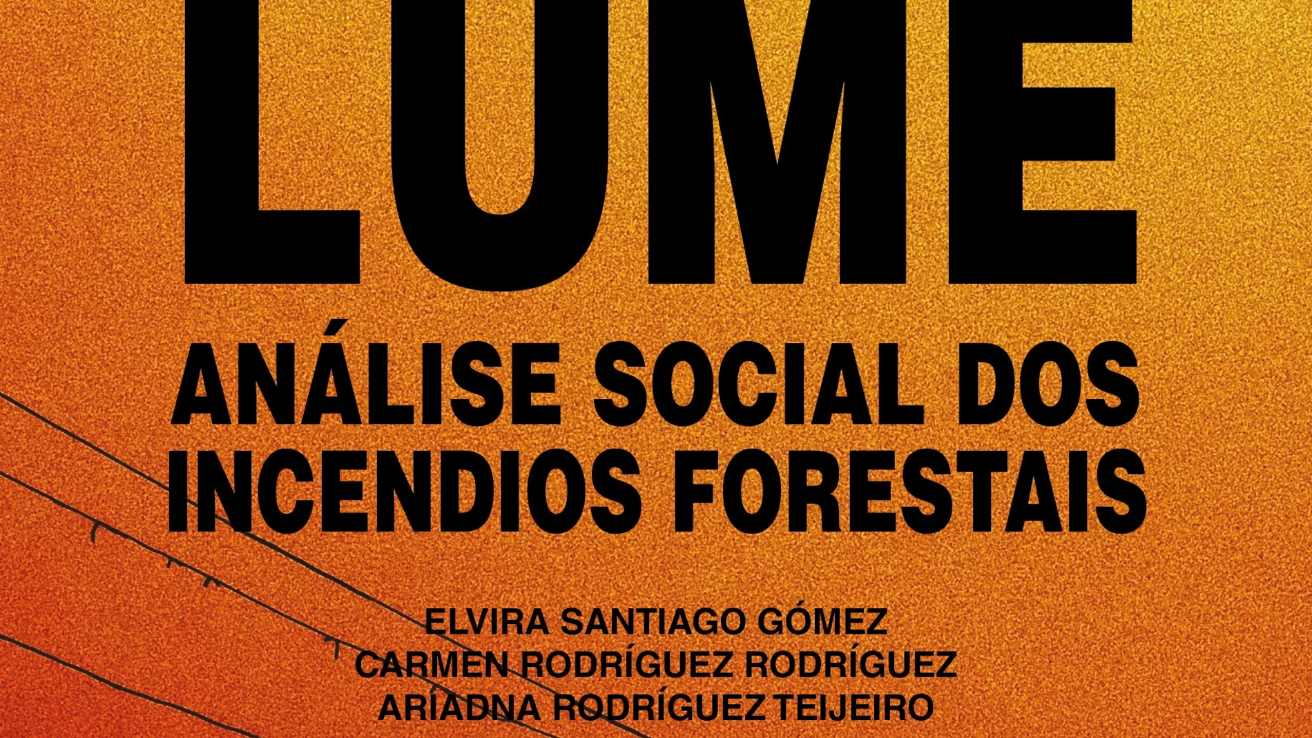 Portada del libro 'Lume. Análise social dos incendios', de Xerais.REMITIDA / HANDOUT por ED. XERAISFotografía remitida a medios de comunicación exclusivamente para ilustrar la noticia a la que hace referencia la imagen, y citando la procedencia de la imagen en la firma12/09/2025