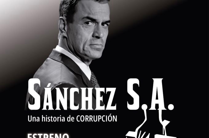 'Sánchez S.A. Una historia de corrupción', el documental que estrena Hazte Oír.