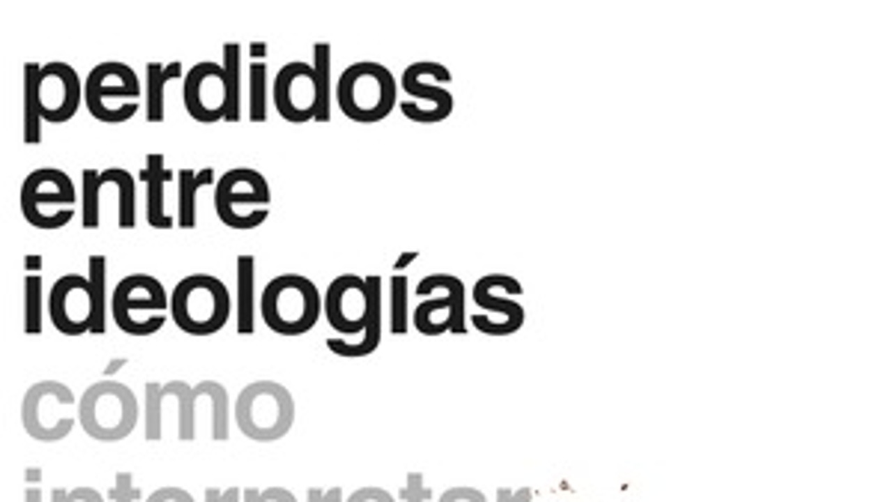 Perdidos entre ideologías