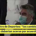 El ministro de Deportes asegura que los cambios en las ligas de fútbol deberían ser "por acuerdo"