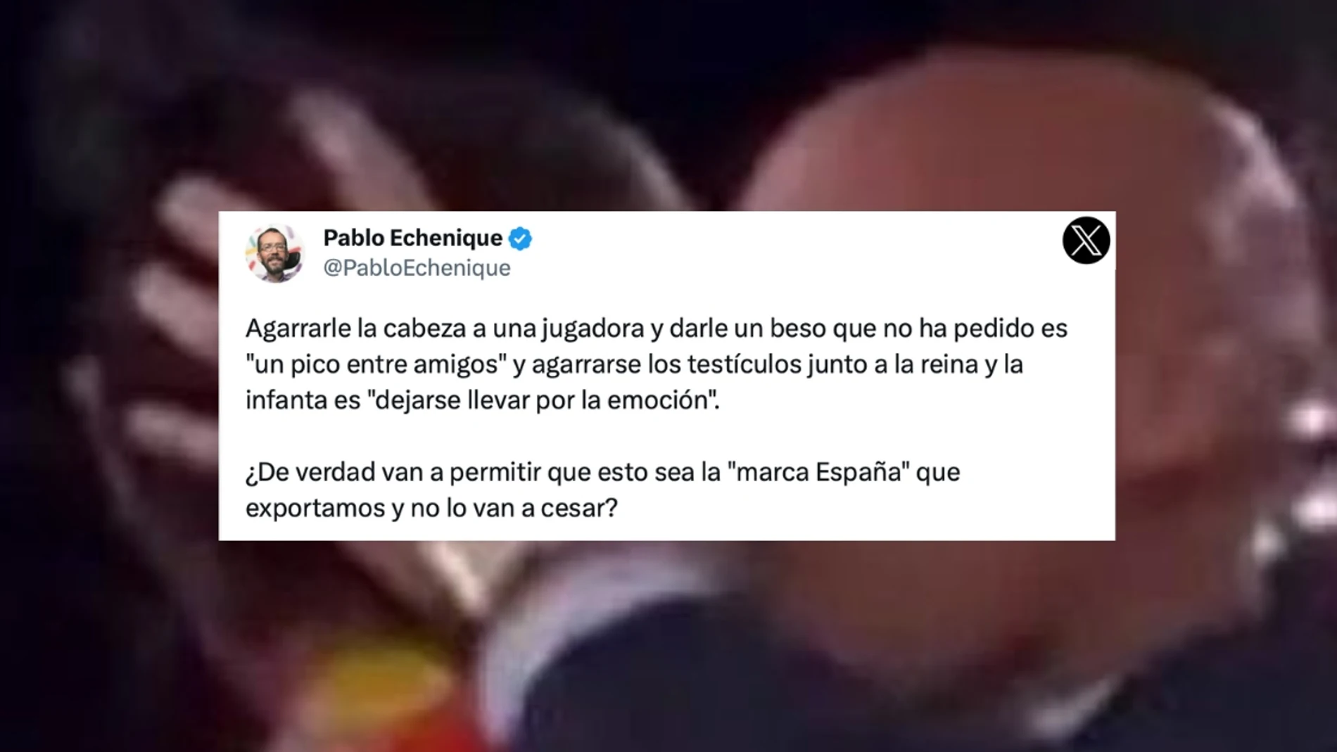 Echenique sobre Rubiales: "¿De verdad van a permitir que esto sea la "marca España" que exportamos y no lo van a cesar?"