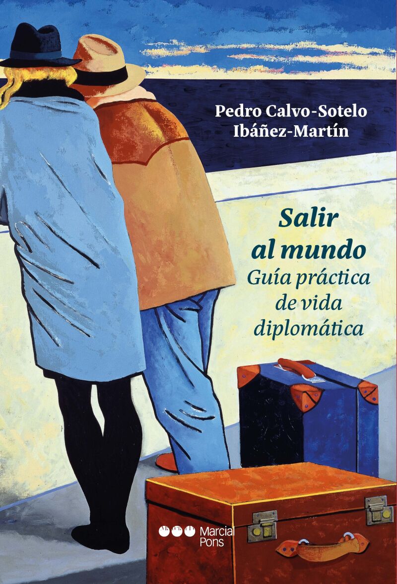 Portada de «Salir al mundo. Guía práctica de vida diplomática» (Marcial Pons, 2025), de Pedro Calvo-Sotelo Ibáñez-Martín