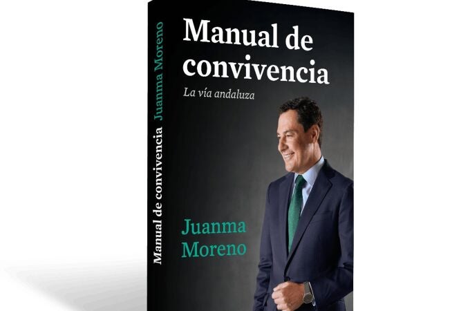 'Manual de convivencia. La vía andaluza', de Juanma Moreno  'Manual de convivencia. La vía andaluza', de Juanma Moreno