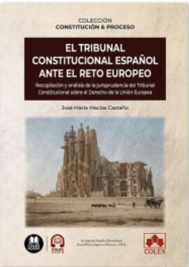 &quot;El Tribunal Constitucional español ante el reto europeo&quot;, de José María Macías