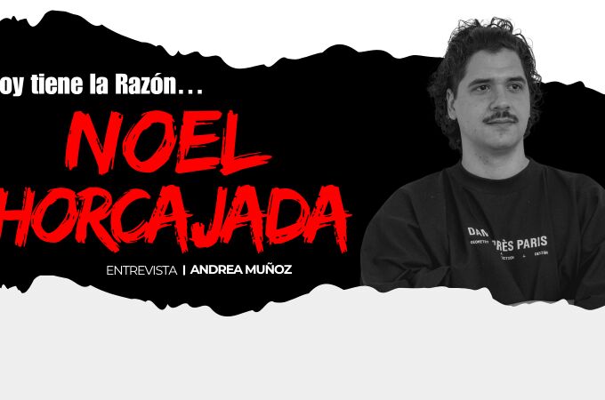 Hoy tiene la razón... Noel Horcajda
