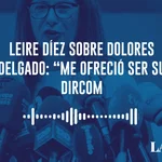 Leire Díez sobre Dolores Delgado: "me ofreció ser su dircom"
