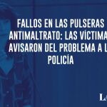 Fallos en las pulseras antimaltrato: las víctimas avisaron del problema a la Policía Fallos en las pulseras antimaltrato: las víctimas avisaron del problema a la Policía